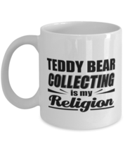 Teddy Bear Collector Funny Mug - Collecting Is My Religion - 11 oz Coffee Cup  - £10.98 GBP