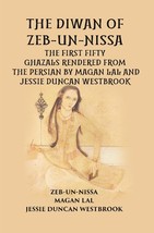 The Diwan Of ZEB-UN-NISSA: The First Fifty Ghazals Rendered From The [Hardcover] - £20.44 GBP