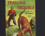 Trailing trouble Kjelgaard, Jim - $146.02