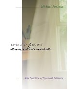 Living in God&#39;s Embrace: The Practice of Spiritual Intimacy Fonseca, Mic... - £1.97 GBP