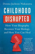 Childhood Disrupted: How Your Biography Becomes Your Biology,   - £6.12 GBP