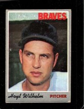 1970 Topps #17 Hoyt Wilhelm Vg Braves Hof *X94916 - £1.31 GBP