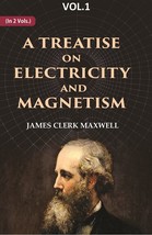 A Treatise on Electricity and Magnetism Volume 1st - £23.40 GBP