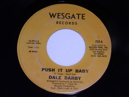 Dale Darby Push It Up Baby Time Is Changing 45 Rpm Record Wesgate 202 VG... - £78.21 GBP