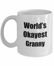 Granny Mug Worlds Okayest Funny Gift Idea For Novelty Gag Sarcastic Pun Coffee T - £13.51 GBP+