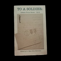 To A Soldier: Letters From Home 1918 Paperback World War 1 I Book Mary Halvorson - £18.24 GBP