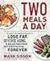 Two Meals a Day The Simple, Sustainable Strategy to Lose Fat, Reverse Aging, and - £13.36 GBP