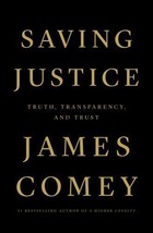 BRAND NEW 2021 Saving Justice: Truth, Transparency, and Trust by Comey, James - £7.75 GBP
