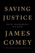 BRAND NEW 2021 Saving Justice: Truth, Transparency, and Trust by Comey, James - £5.57 GBP