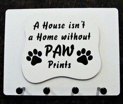 Wall Mounted Keychain Holder Rack - &quot;A House Isn&#39;t a Home without Paw Pr... - $18.95