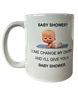 Baby Shower Gift Idea &quot;Come Change My Diaper&quot; Coffee Mug Tea Cup - $15.83