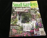 Small Gardens Magazine #92 75 Small Space Winners: Dress Up Patios, Step... - $10.00