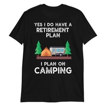 Yes I Do Have a Retirement Plan, I Plan on Camping T Shirt Camper Camping Graphi - £15.75 GBP+