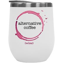 Alternative Coffee (Wine) Funny 12oz Insulated Wine Tumbler For A Mixologist, Ba - £21.94 GBP