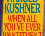 When All You&#39;ve Ever Wanted Isn&#39;t Enough Harold S. Kushner - £2.31 GBP