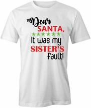 It Was My Sister&#39;s Fault Santa T Shirt Tee Short-Sleeved Cotton Clothing S1WCA565 - £15.20 GBP+