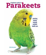 A Beginners Guide to Parakeets [Paperback] Nikki Moustaki - $2.67 CAD