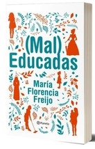 MAL EDUCADAS - AUTOR MARIA FLORENCIA FREIJO - LIBRO NUEVO ESPAÑOL - ENVI... - £28.60 GBP