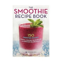 The Smoothie Recipe Book: 150 Smoothie Recipes Including Smoothies for Weight Lo - $11.00