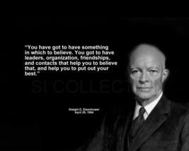 Dwight Eisenhower &quot;You Have Got To Have Something...&quot; Quote Photo Various Sizes - £3.86 GBP+