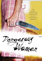 Dangerous Women: Why Mothers, Daughters, and Sisters Become Stalkers, Molesters, - £6.29 GBP