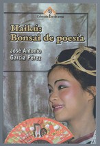 Haiku: Bonsai de Poesia by Jose Antonio Garcia Perez - £7.07 GBP