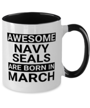 Funny Navy SEALs March Birthday Mug - Awesome - 11 oz Two-tone Coffee Cup For  - £14.34 GBP