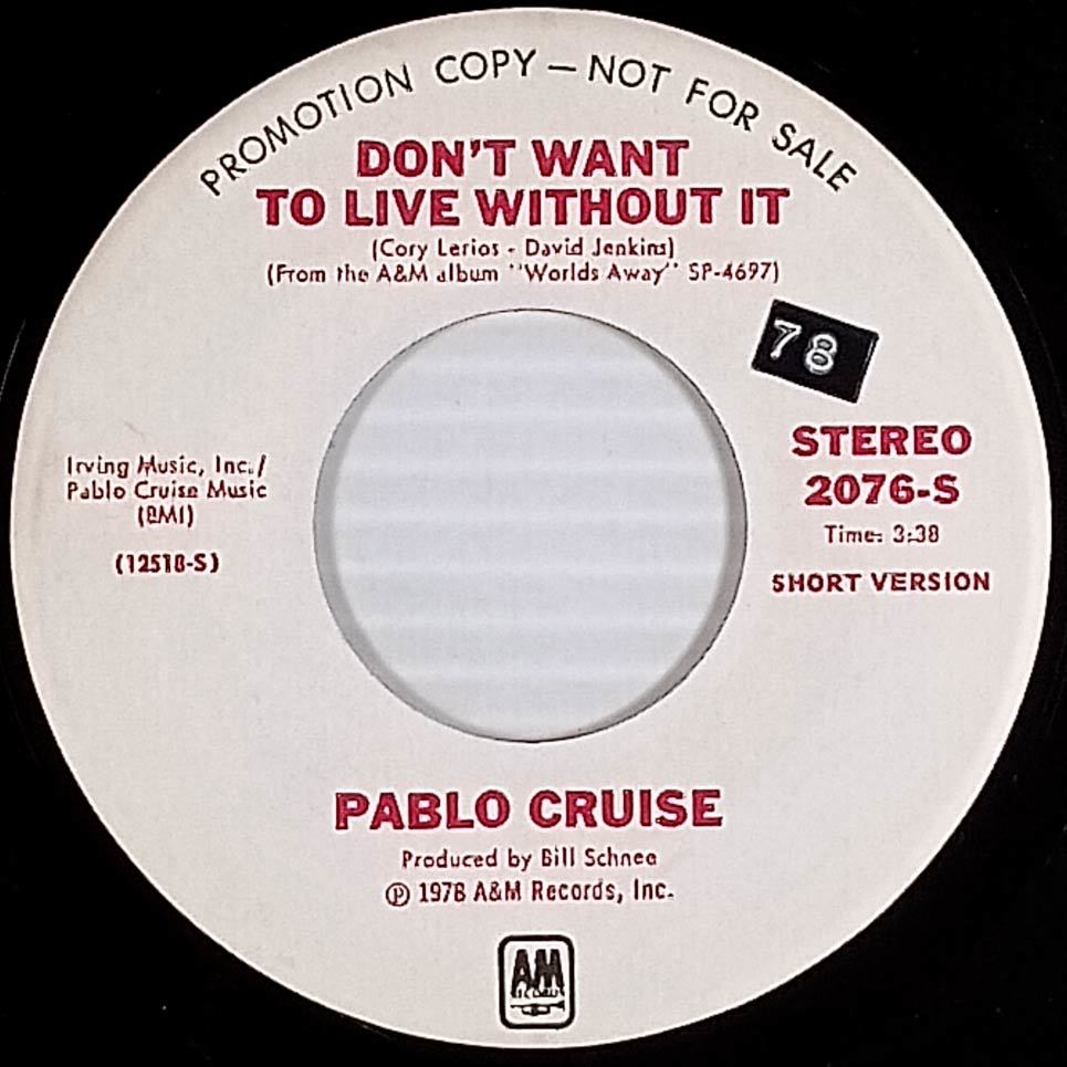 Pablo Cruise - Don&#39;t Want To Live Without It [7&quot; 45 rpm Promo] A&amp;M 2076-... - $3.41