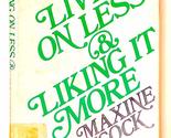 Living On Less and Liking It More Hancock, Maxine - £2.35 GBP