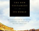 The New Testament in Its World: An Introduction to the History, Literatu... - $37.57