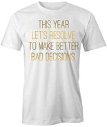 BAD DECISIONS TShirt Tee Short-Sleeved Cotton CLOTHING NEW YEARS QUOTE S... - $355.90 MXN+