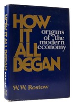 W. W. Rostow How It All Began: Origins Of The Modern Economy 1st Edition 1st Pr - $72.95