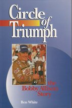 The Circle of Triumph: The Bobby Allison Story [Hardcover] Ben White and... - $12.73