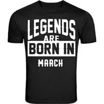 Legends Are Born In March Birthday Month Humor Men Black T-Shirt Father&#39;... - $13.54