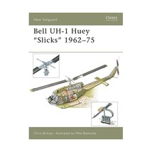 Bell Uh-1 Huey &#39;Slicks&#39; 1962-1975 Bishop, Chris/ Badrocke, Mike (Illustrator)/ D - £13.11 GBP