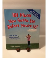 101 Places You Gotta See Before You&#39;re 12! by Joanne O&#39;Sullivan 2006 Tra... - £2.42 GBP