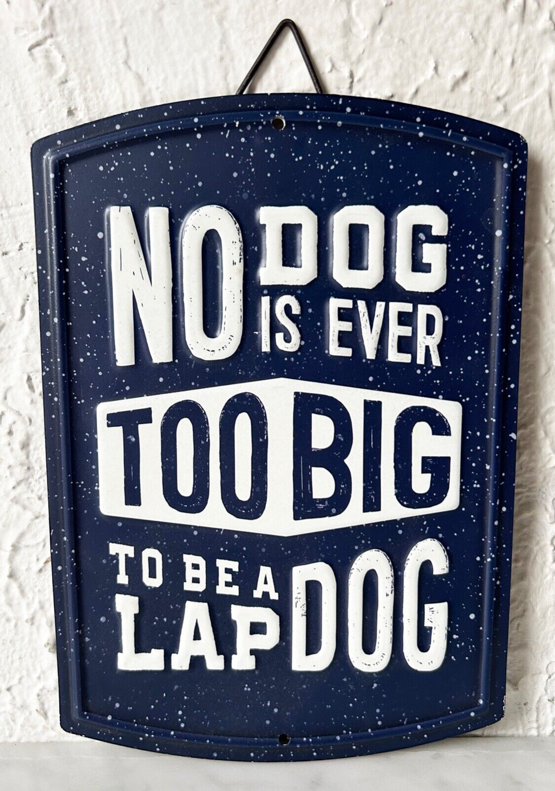 Primary image for No Dog is Ever Too Big to be a Lap Dog Metal Wall Sign Navy Blue  9" x 6-1/4"
