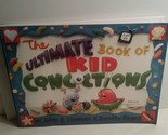 The Ultimate Book of Kid Concoctions Vol. 1 : More Than 65 Wacky, Wild a... - $5.69