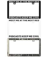 MEET ME AT THE NEXT RED PODCASTS KEEP ME CIVIL. License Plate Frame - €5,95 EUR+