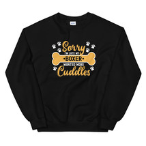 Dog Lover Gift Sorry I&#39;m Late My boxer Wanted More Cuddles Unisex Sweatshirt - £23.59 GBP