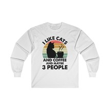 I like cats and coffee and maybe 3 people Unisex Ultra Cotton Long Sleev... - $19.85+
