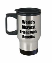 Friend With Benefits Travel Mug Worlds Okayest Funny Gift Idea For Car Novelty G - £18.26 GBP