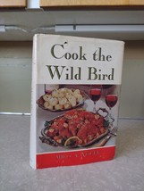 COOK THE WILD BIRD Milo A. Youel Game Bird Cookbook Hunting Recipes HCDJ... - £21.91 GBP