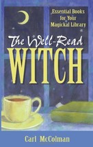 The Well-Read Witch: Essential Books for Your Magickal Library McColman,... - $5.89