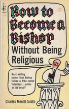 How to Become a Bishop Without Being Religious by Charles Merrill Smith - $5.75