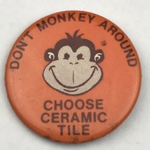 Don&#39;t Monkey Around Choose Ceramic Tile Vintage Pin Button Pinback - £9.72 GBP