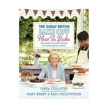 Great British Bake Off: How to Bake: The Perfect Victoria Sponge and Other Bakin - £26.81 GBP