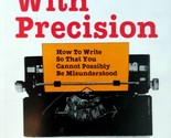 Writing With Precision How to Write So That You Cannot Possibly Be Misun... - £3.55 GBP
