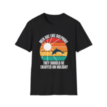 Men Are Like Dolphins They Should Be Enjoyed On Holiday Funny Offensive ... - $19.79