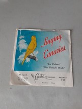 Singing Canaries - La Paloma/Blue Danube Waltz (45 rpm, Undated) PS, VG/... - $3.95